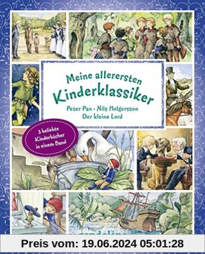 Meine allerersten Kinderklassiker: Peter Pan/Nils Holgersson/Der kleine Lord